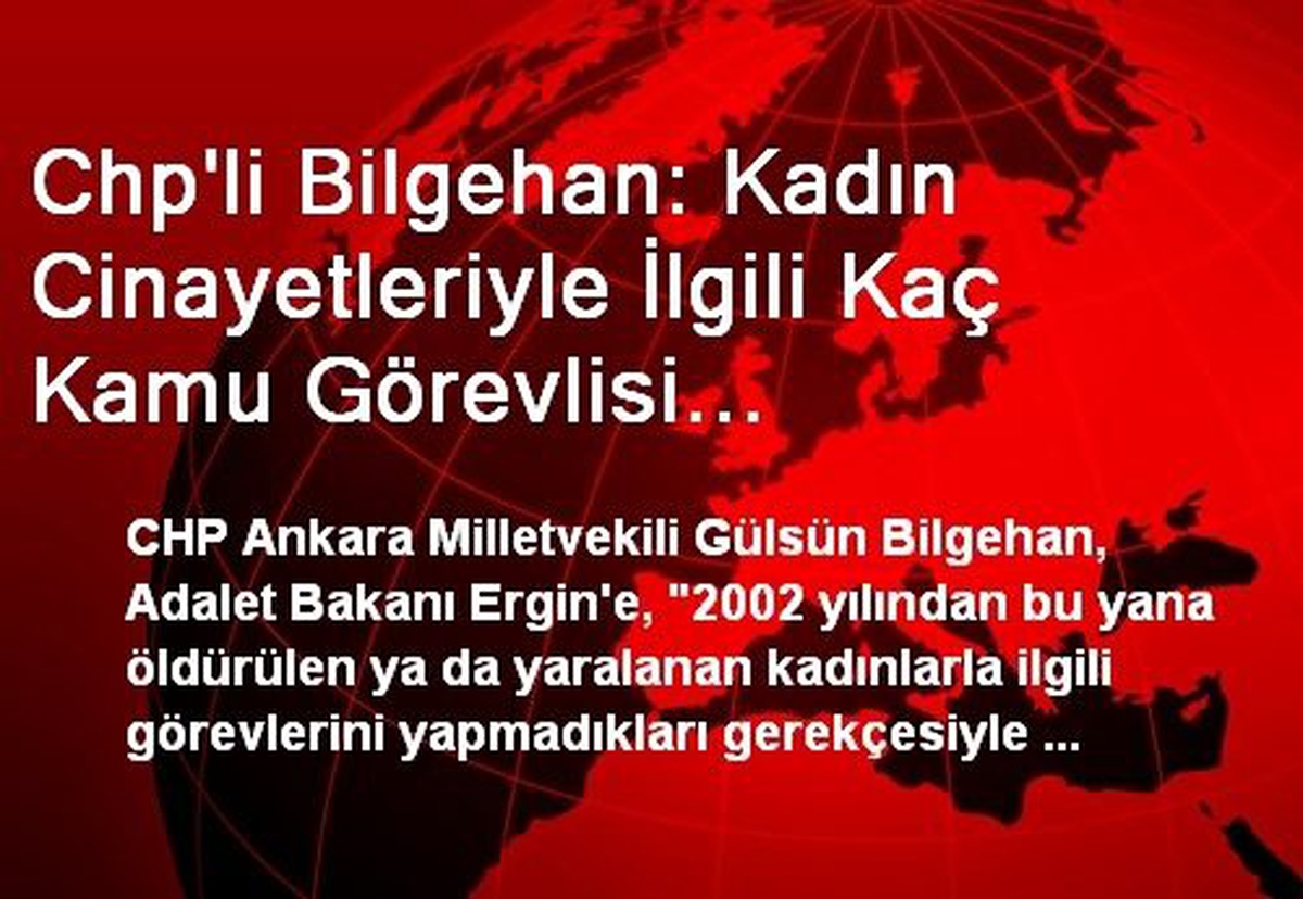 Chp\'li Bilgehan: Kadın Cinayetleriyle İlgili Kaç Kamu Görevlisi Soruşturuldu?