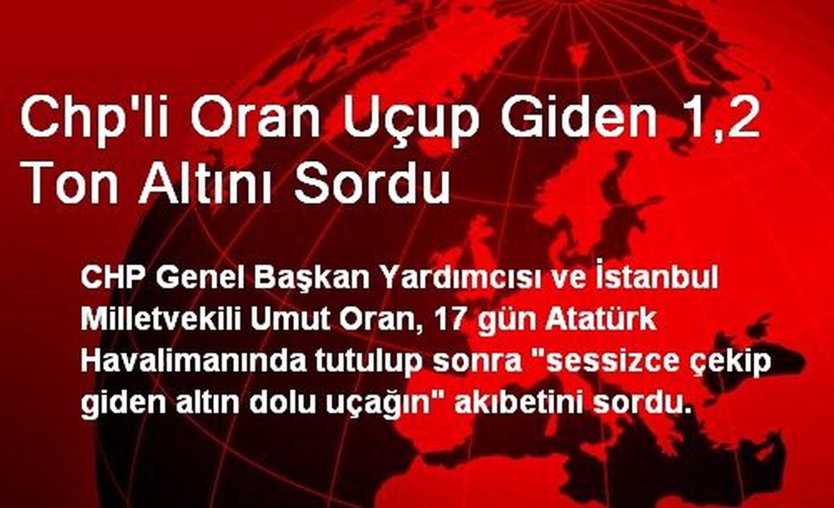 Chp\'li Oran Uçup Giden 1,2 Ton Altını Sordu
