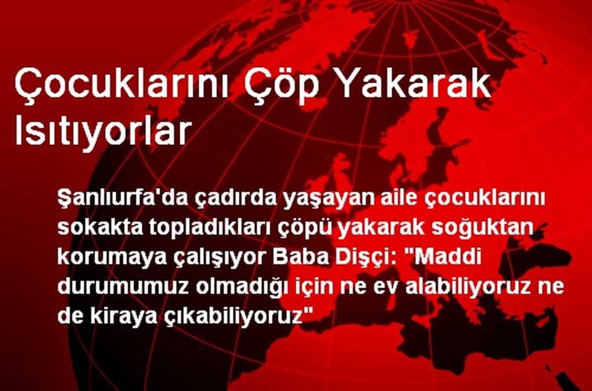 Çocuklarını Çöp Yakarak Isıtıyorlar