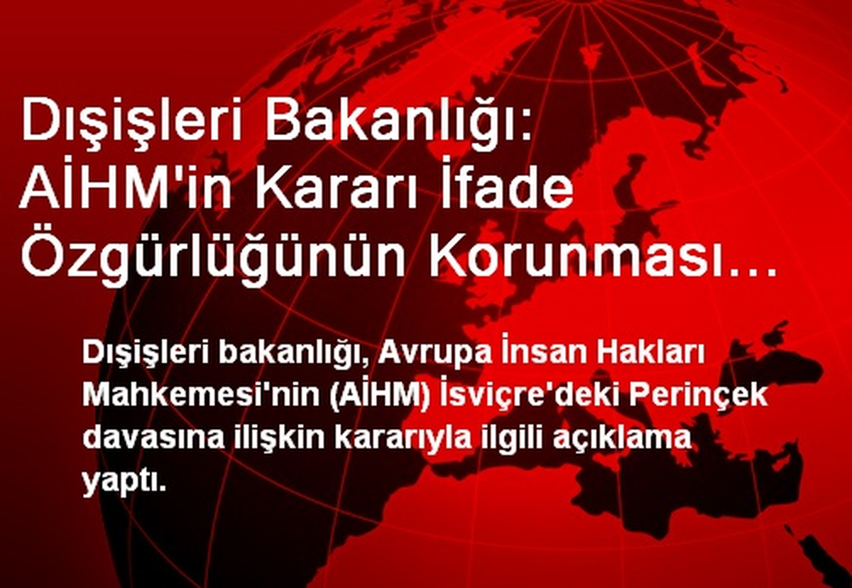 Dışişleri Bakanlığı: AİHM\'in Kararı İfade Özgürlüğünün Korunması Bakımından Bir Milattır