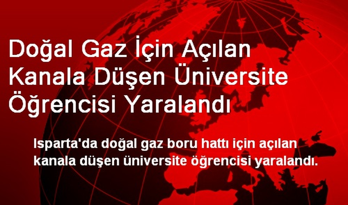 Doğal Gaz İçin Açılan Kanala Düşen Üniversite Öğrencisi Yaralandı