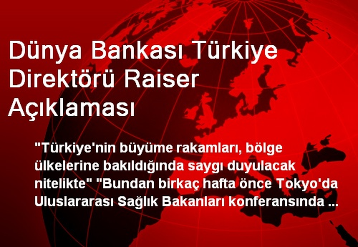 Dünya Bankası Türkiye Direktörü Raiser Açıklaması