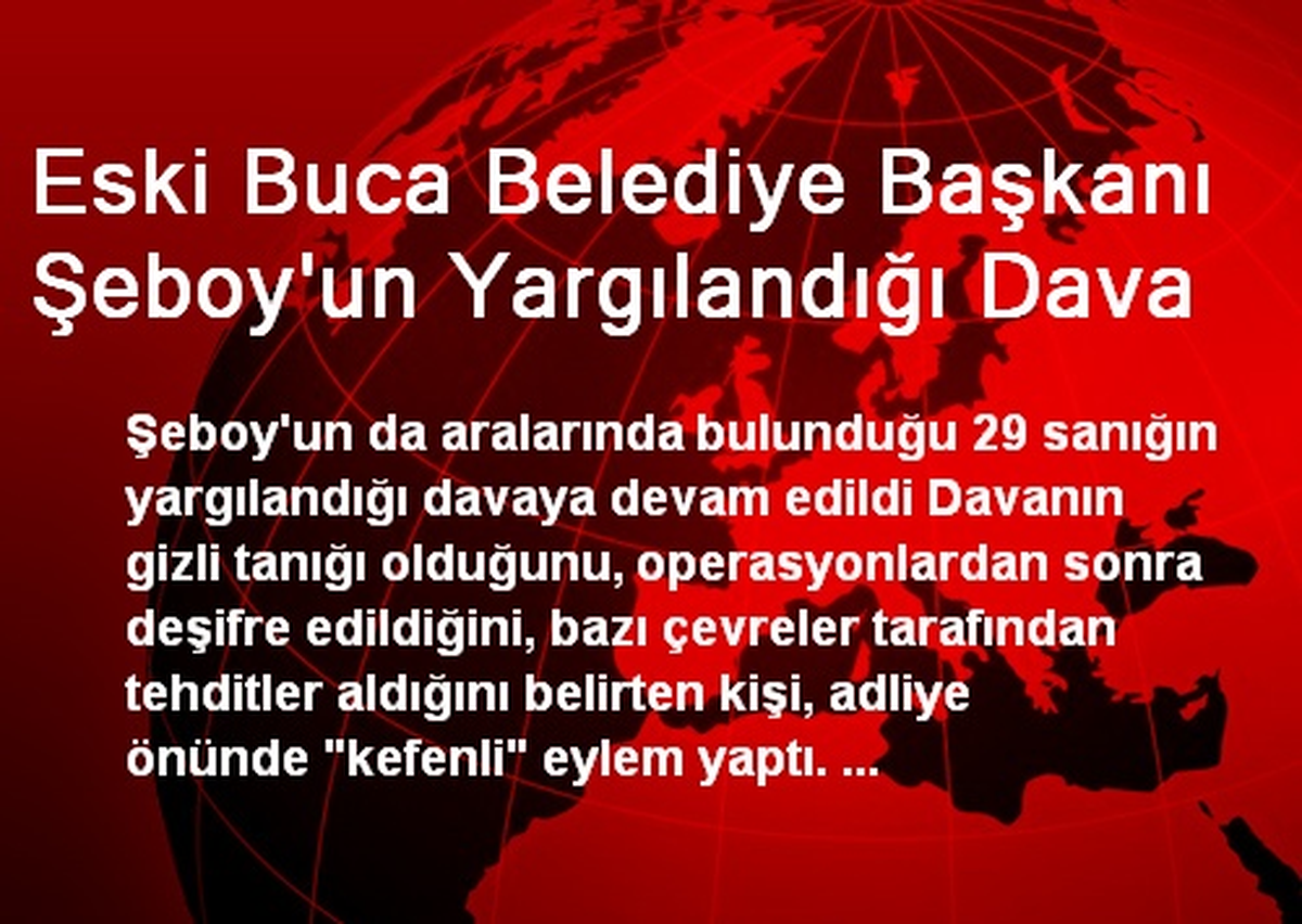 Eski Buca Belediye Başkanı Şeboy\'un Yargılandığı Dava
