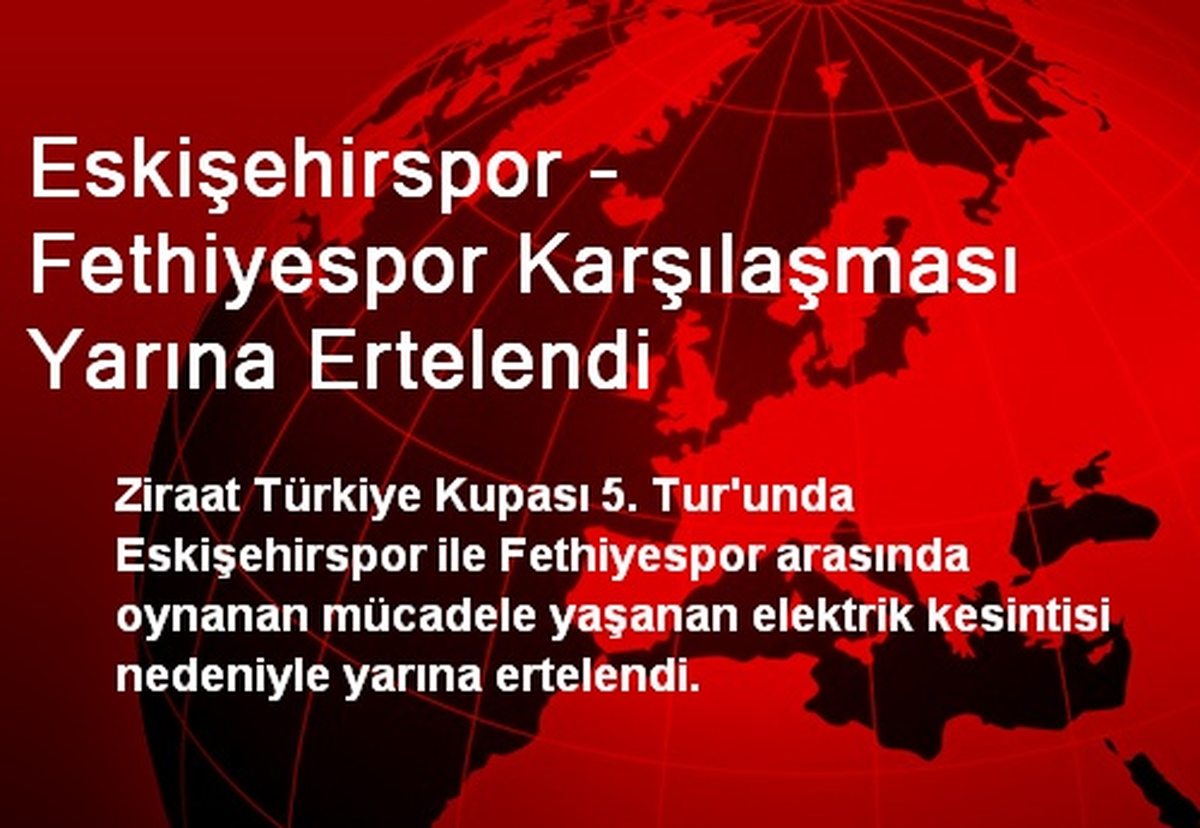 Eskişehirspor - Fethiyespor Karşılaşması Yarına Ertelendi