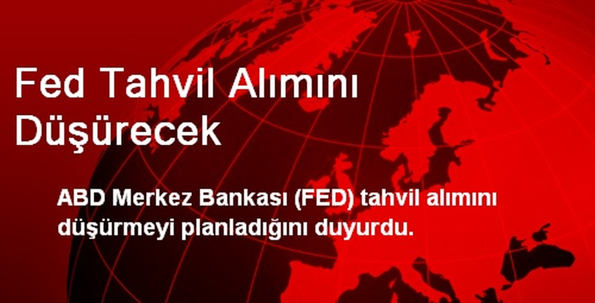 Fed Tahvil Alımını Düşürecek
