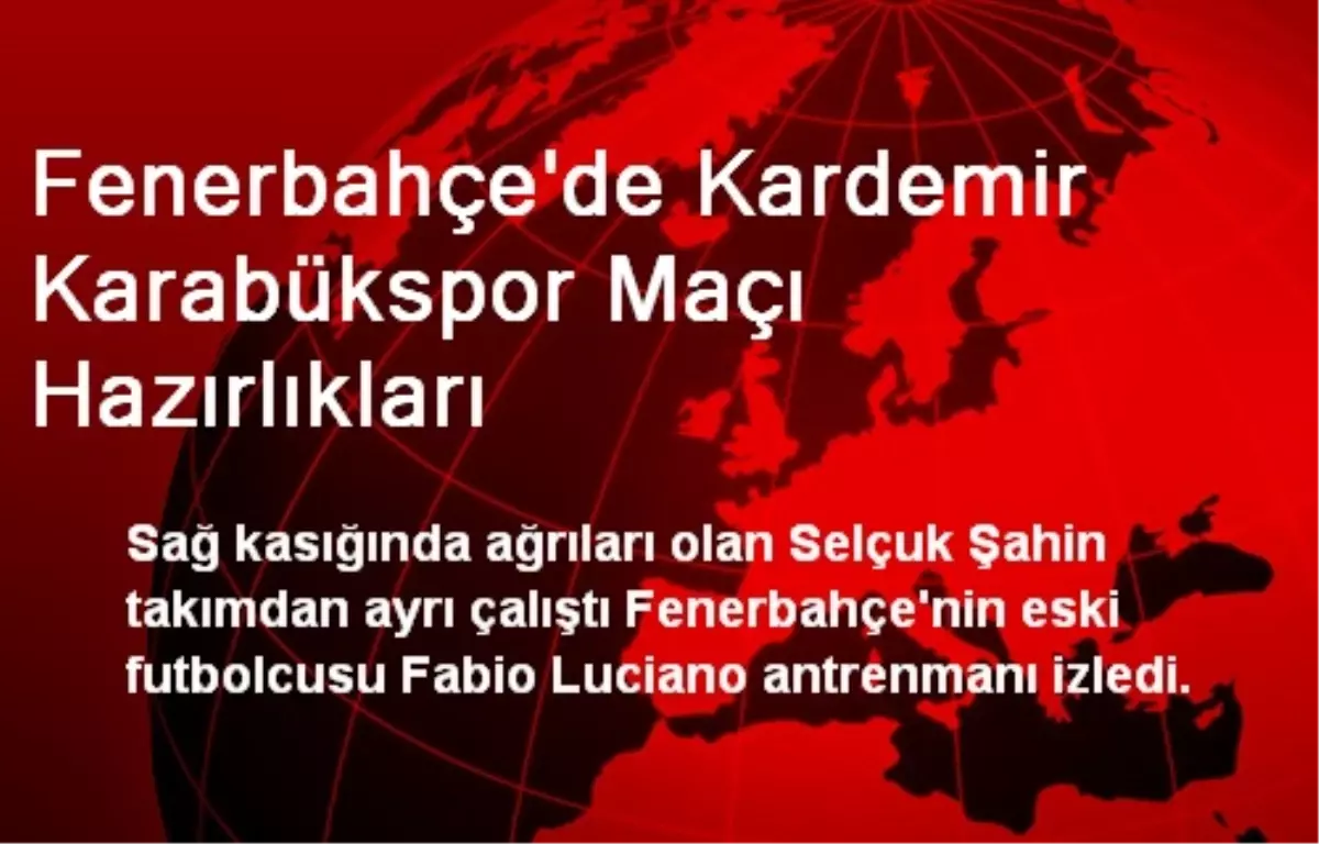 Fenerbahçe\'de Kardemir Karabükspor Maçı Hazırlıkları