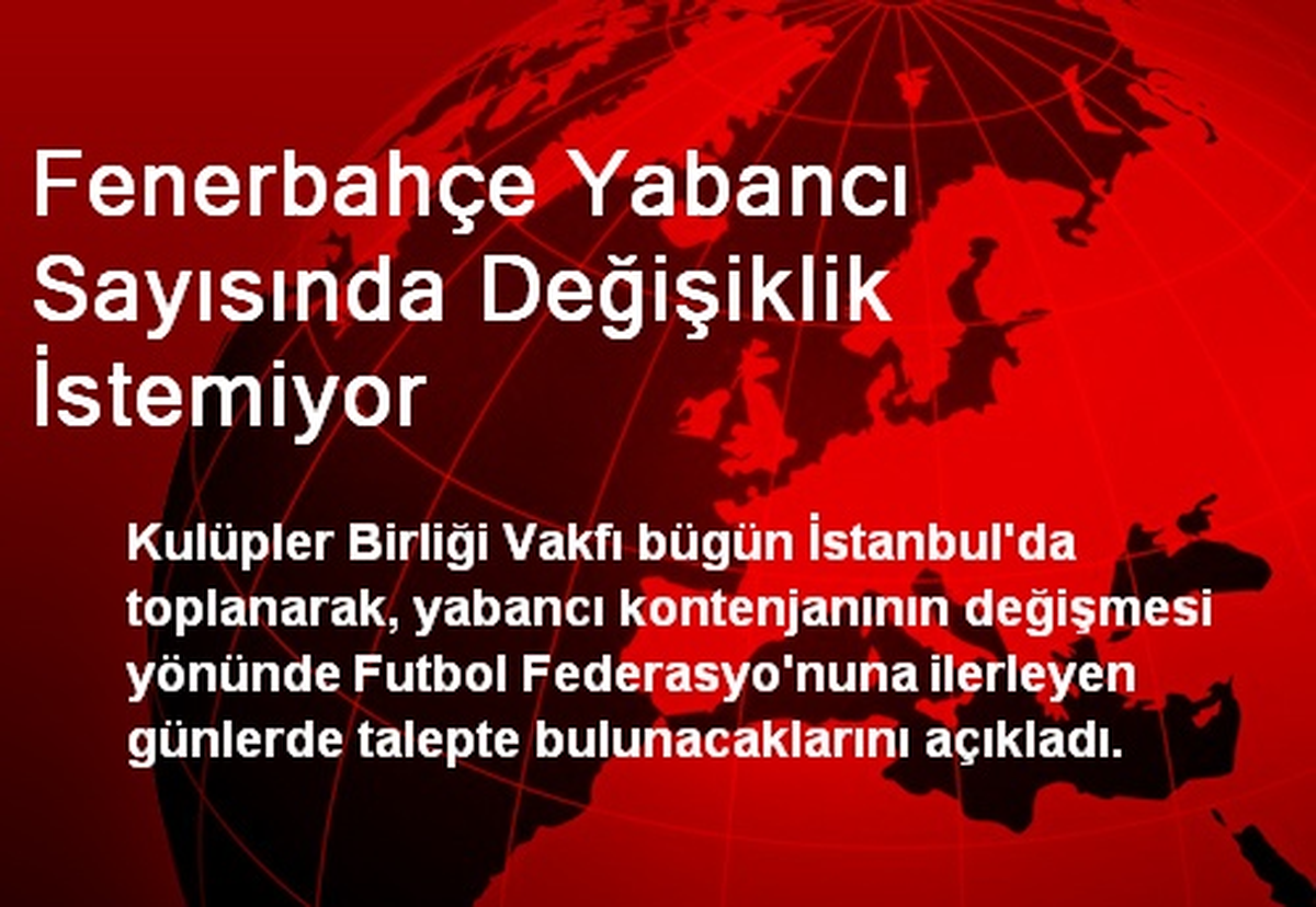 Fenerbahçe Yabancı Sayısında Değişiklik İstemiyor