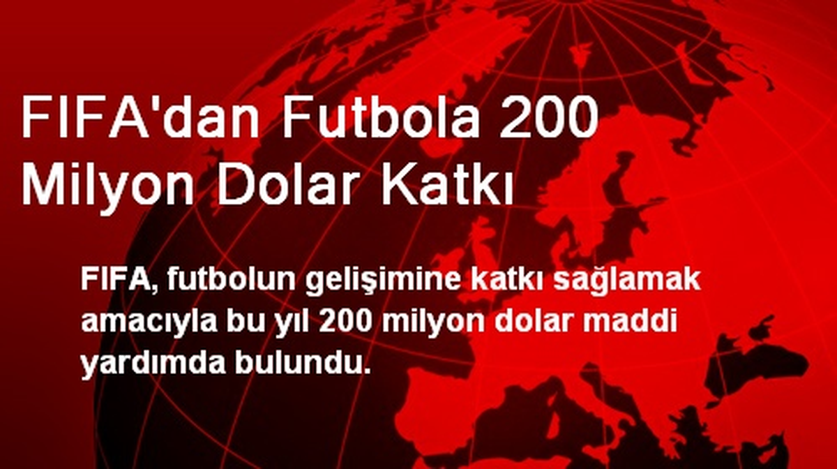 FIFA\'dan Futbola 200 Milyon Dolar Katkı