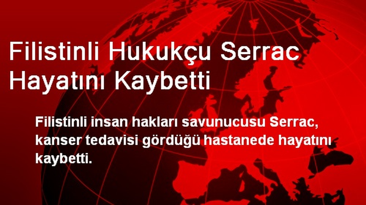 Filistinli Hukukçu Serrac Hayatını Kaybetti