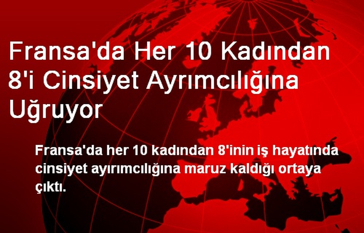 Fransa\'da Her 10 Kadından 8\'i Cinsiyet Ayrımcılığına Uğruyor