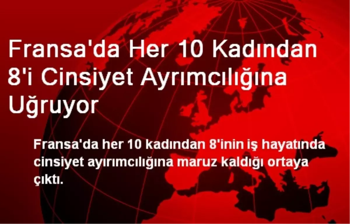 Fransa'da Her 10 Kadından 8'i Cinsiyet Ayrımcılığına Uğruyor
