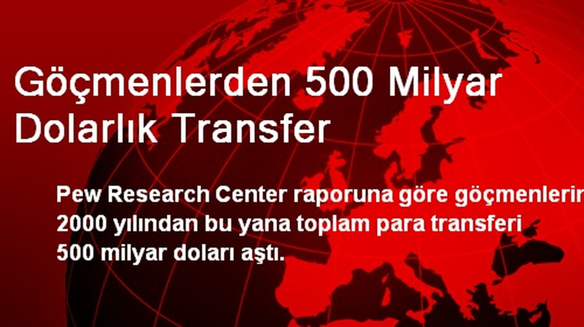 Göçmenlerden 500 Milyar Dolarlık Transfer