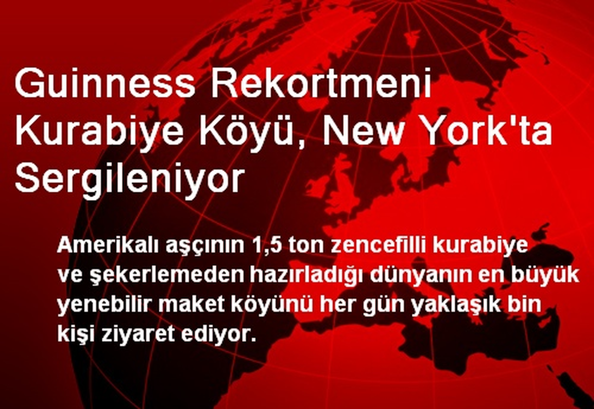 Guinness Rekortmeni Kurabiye Köyü, New York\'ta Sergileniyor