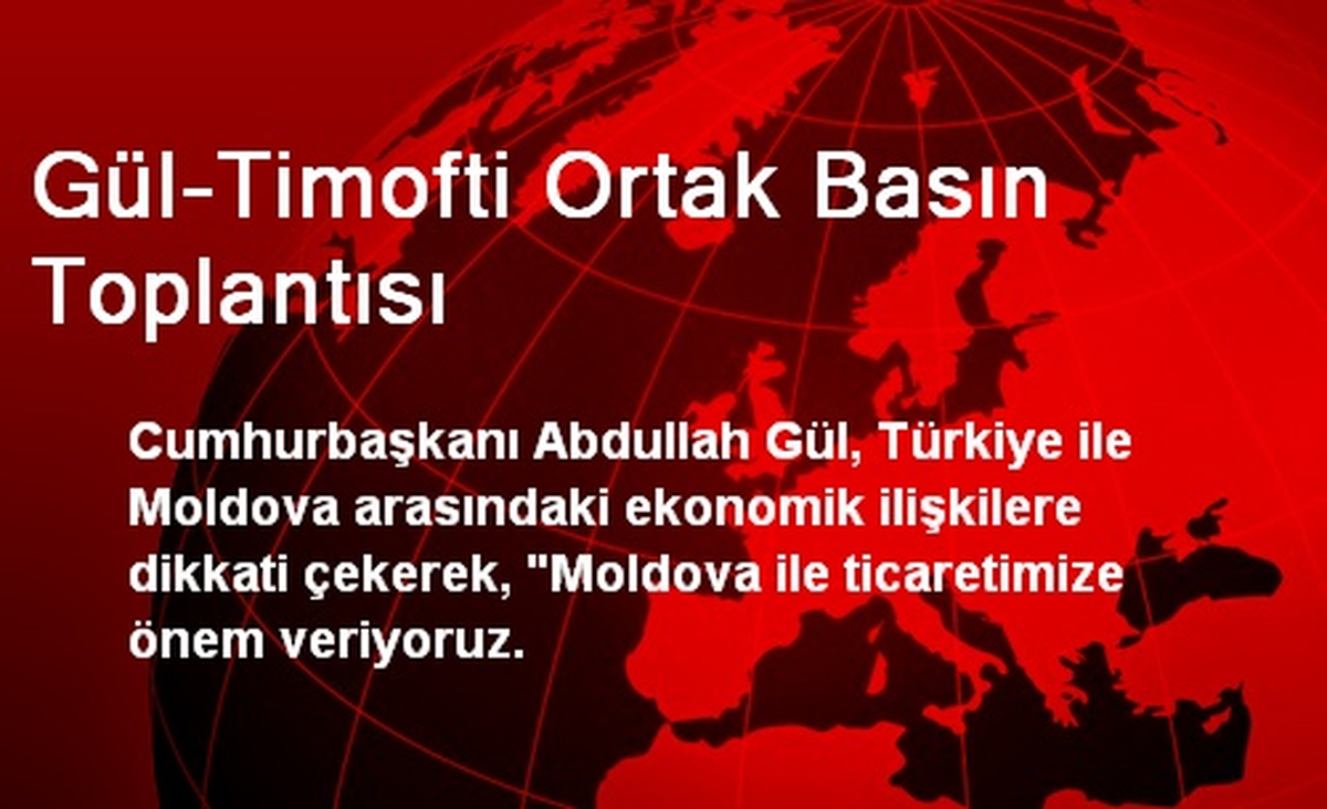 Gül-Timofti Ortak Basın Toplantısı