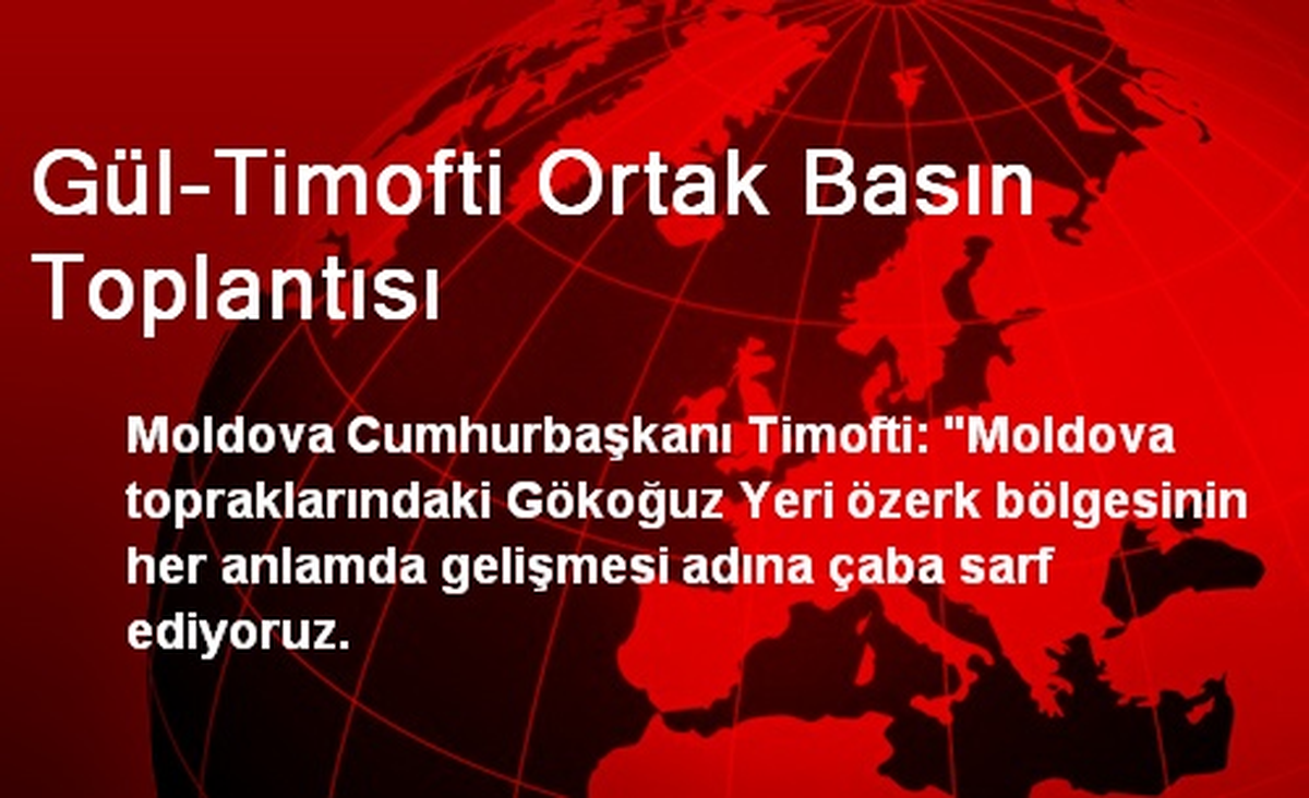 Gül-Timofti Ortak Basın Toplantısı