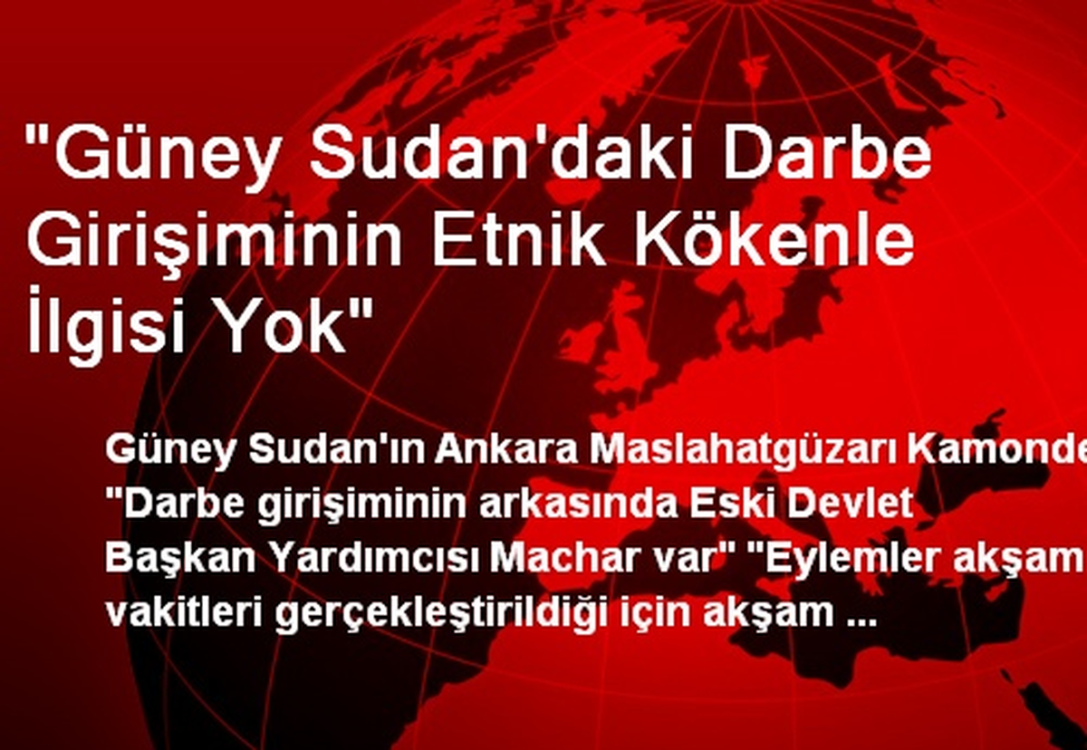 "Güney Sudan\'daki Darbe Girişiminin Etnik Kökenle İlgisi Yok"