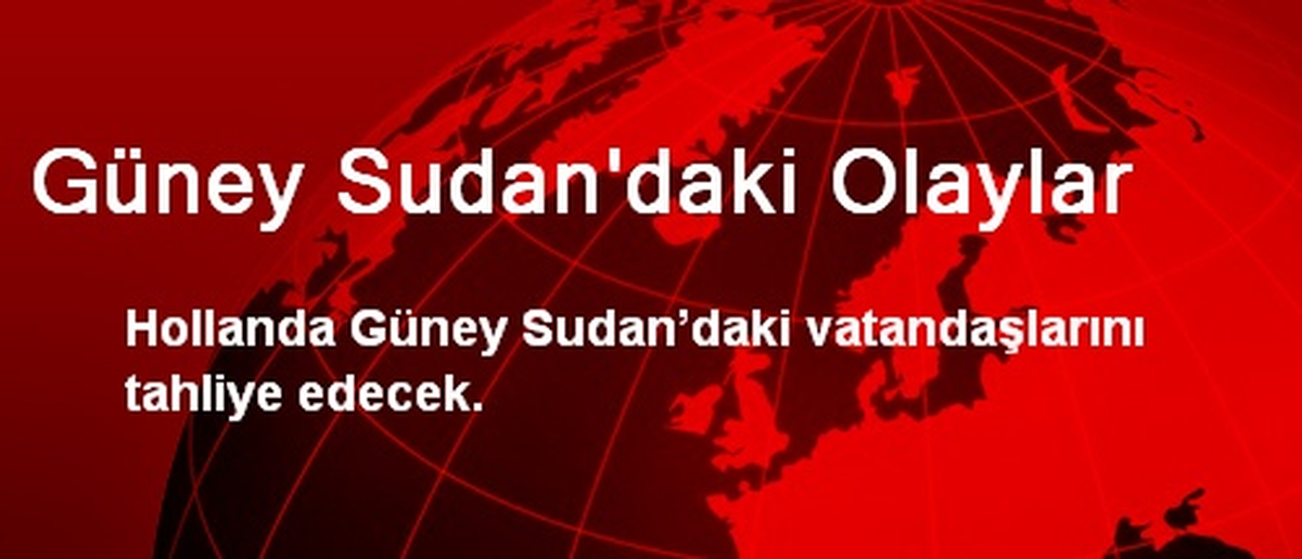 Güney Sudan\'daki Olaylar