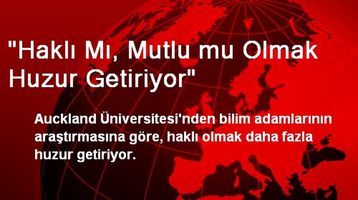 "Haklı Mı, Mutlu mu Olmak Huzur Getiriyor"