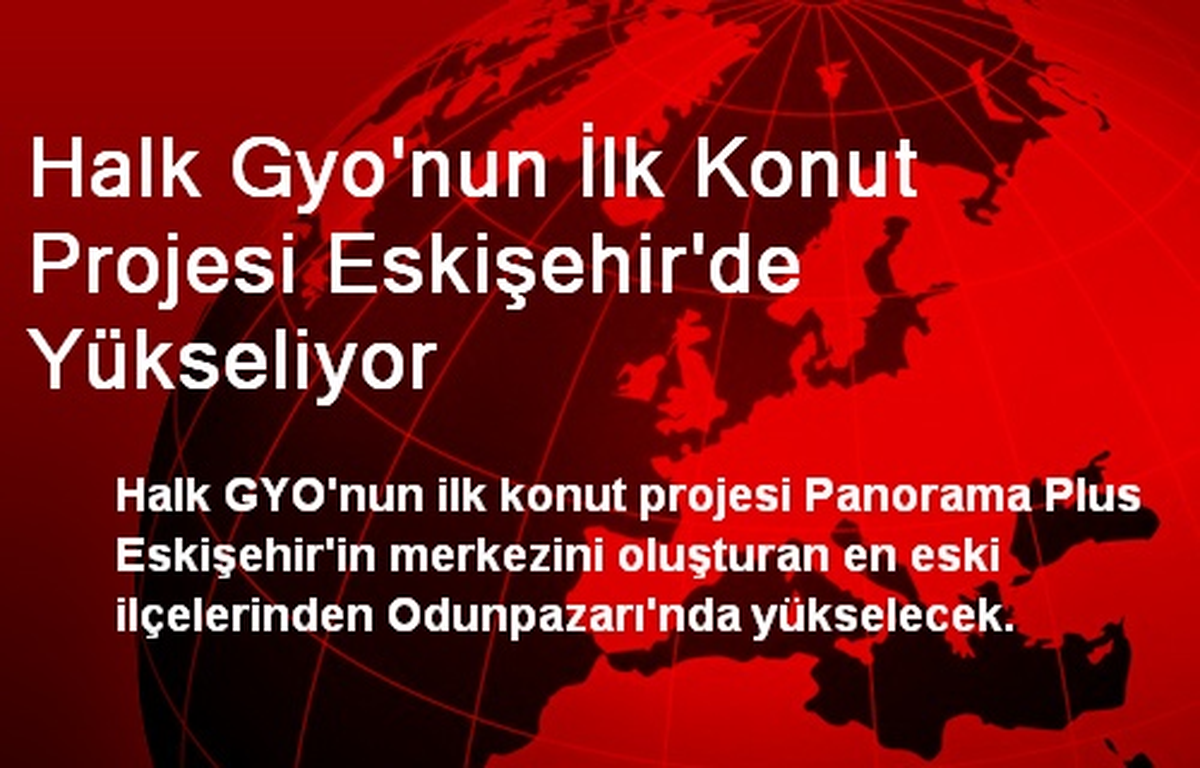 Halk Gyo\'nun İlk Konut Projesi Eskişehir\'de Yükseliyor
