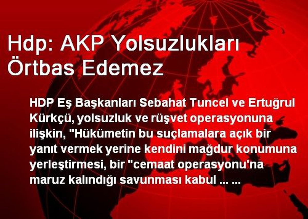 Hdp: AKP Yolsuzlukları Örtbas Edemez