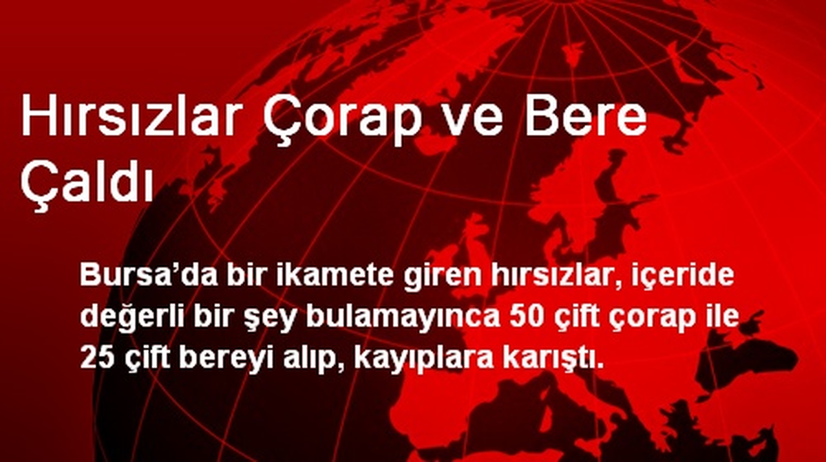 Bursa\'da Hırsızlar Çorap ve Bere Çaldı