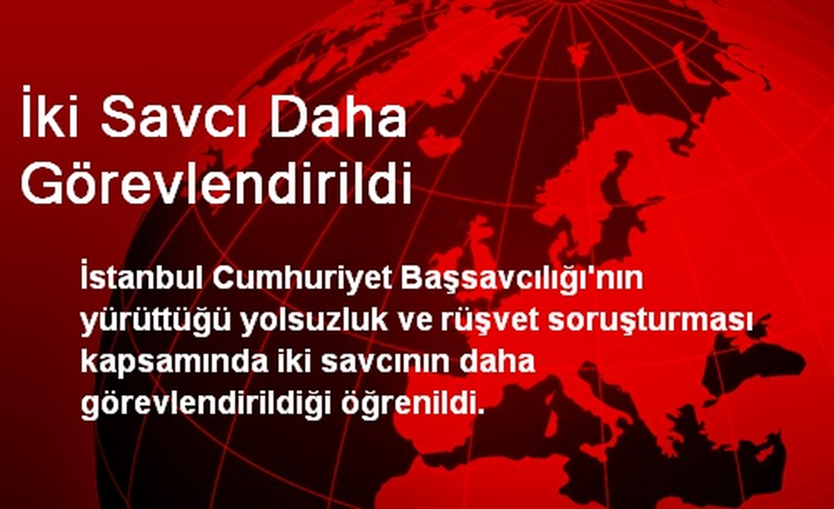 İki Savcı Daha Görevlendirildi