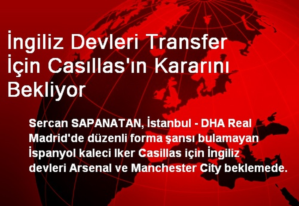 İngiliz Devleri Transfer İçin Casıllas\'ın Kararını Bekliyor