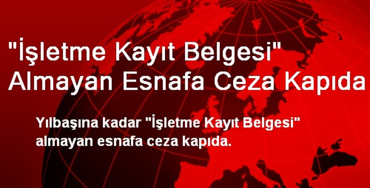 "İşletme Kayıt Belgesi" Almayan Esnafa Ceza Kapıda