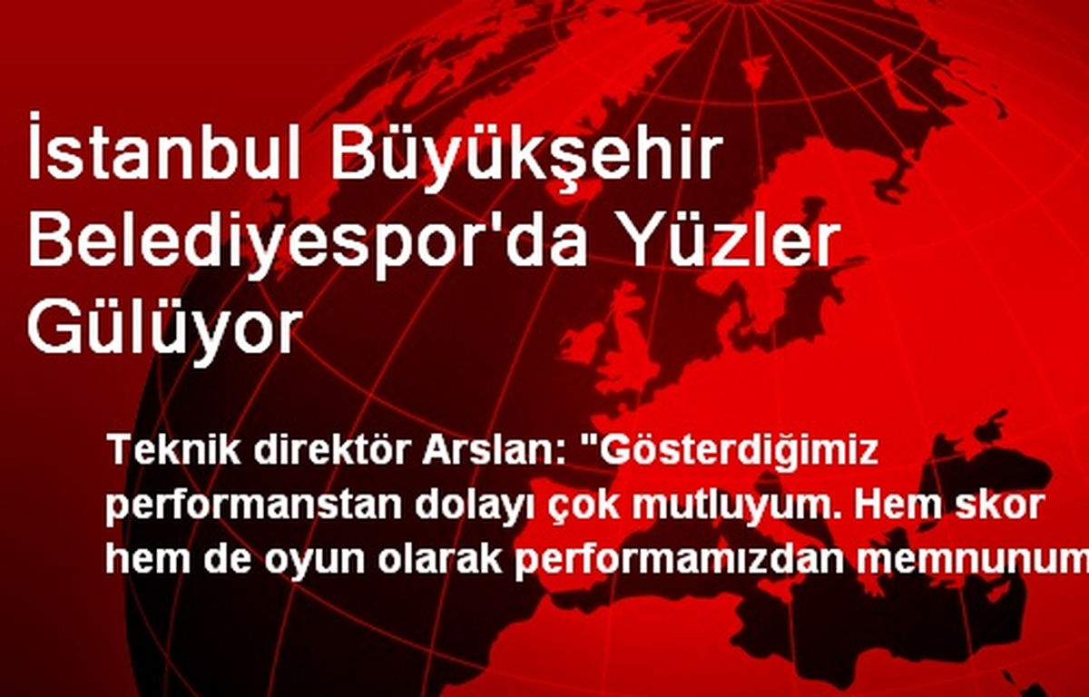 İstanbul Büyükşehir Belediyespor\'da Yüzler Gülüyor
