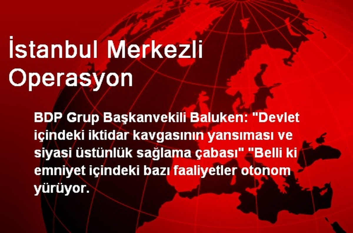 İstanbul Merkezli Operasyon