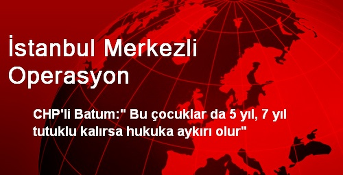 İstanbul Merkezli Operasyon