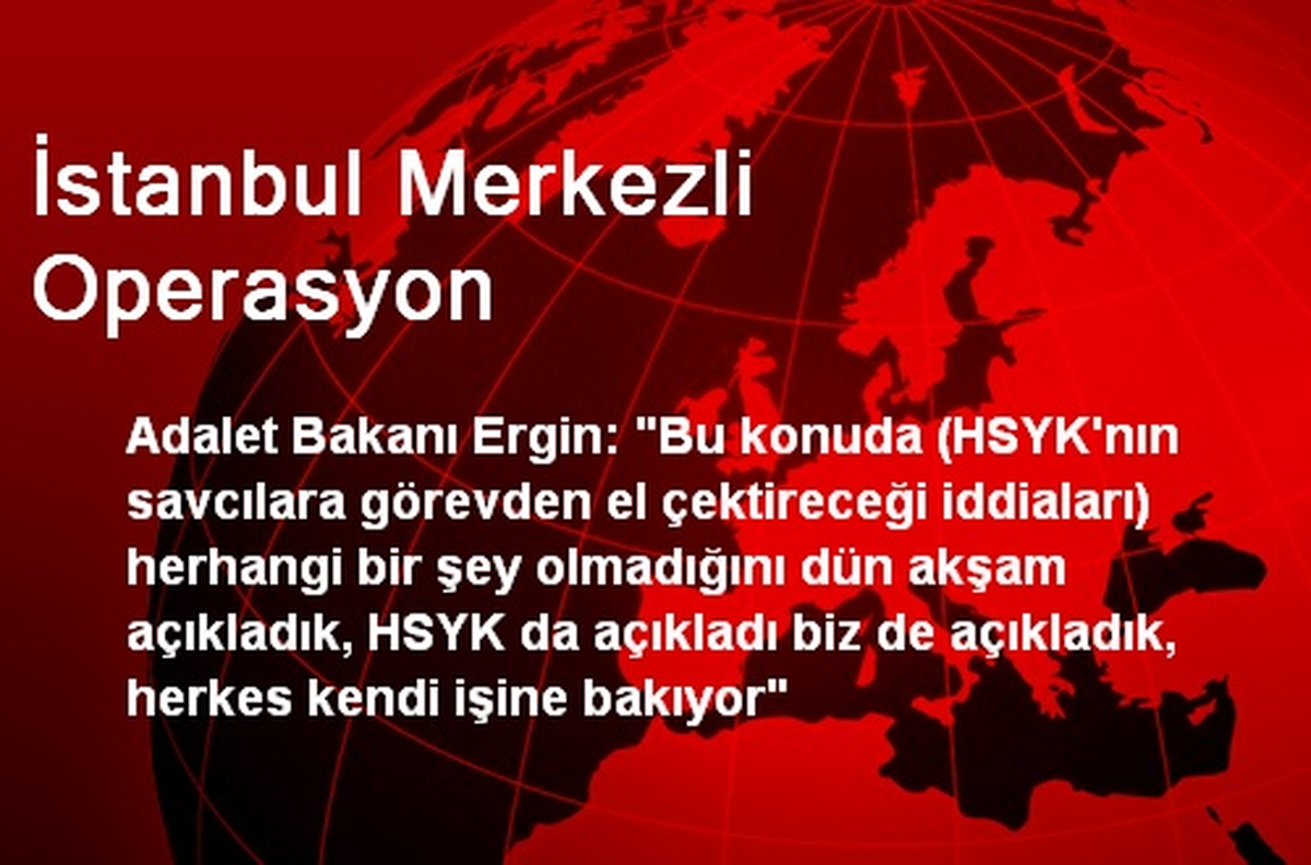 İstanbul Merkezli Operasyon