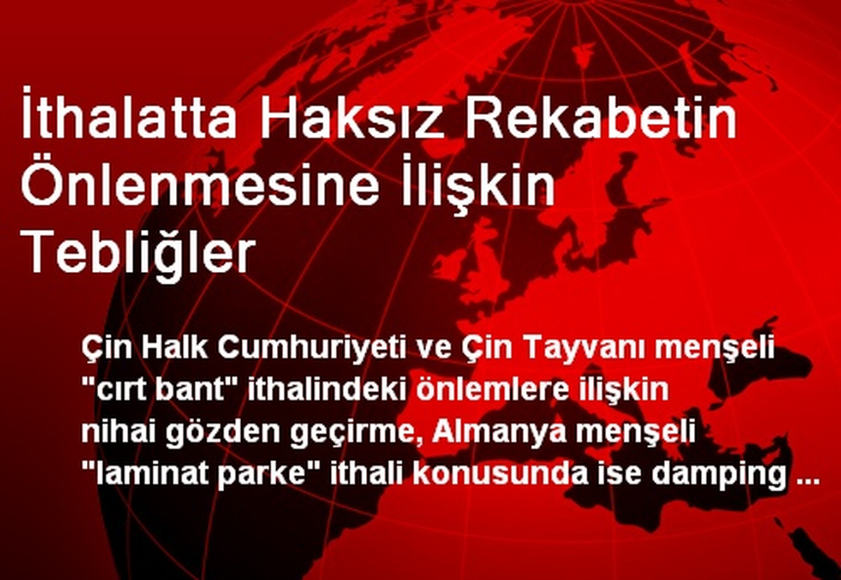 İthalatta Haksız Rekabetin Önlenmesine İlişkin Tebliğler