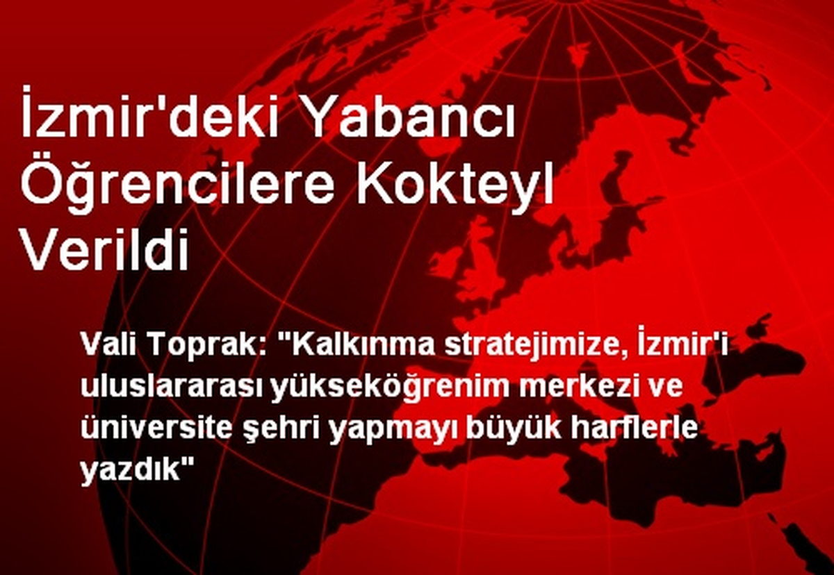 İzmir Valisi Toprak, Yabancı Öğrencilerle Kokteylde Buluştu