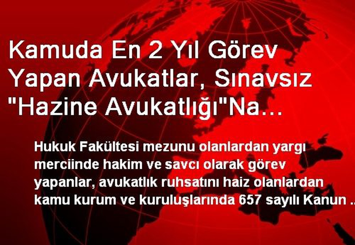 Kamuda En 2 Yıl Görev Yapan Avukatlar, Sınavsız "Hazine Avukatlığı"Na Atanabilecek