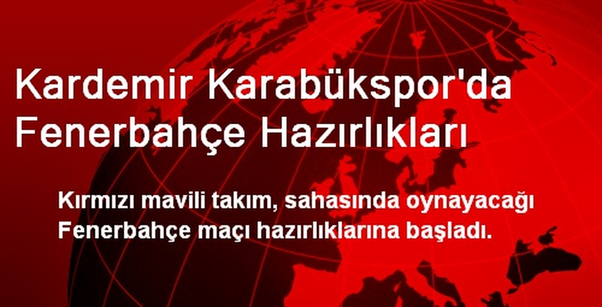 Kardemir Karabükspor\'da Fenerbahçe Hazırlıkları
