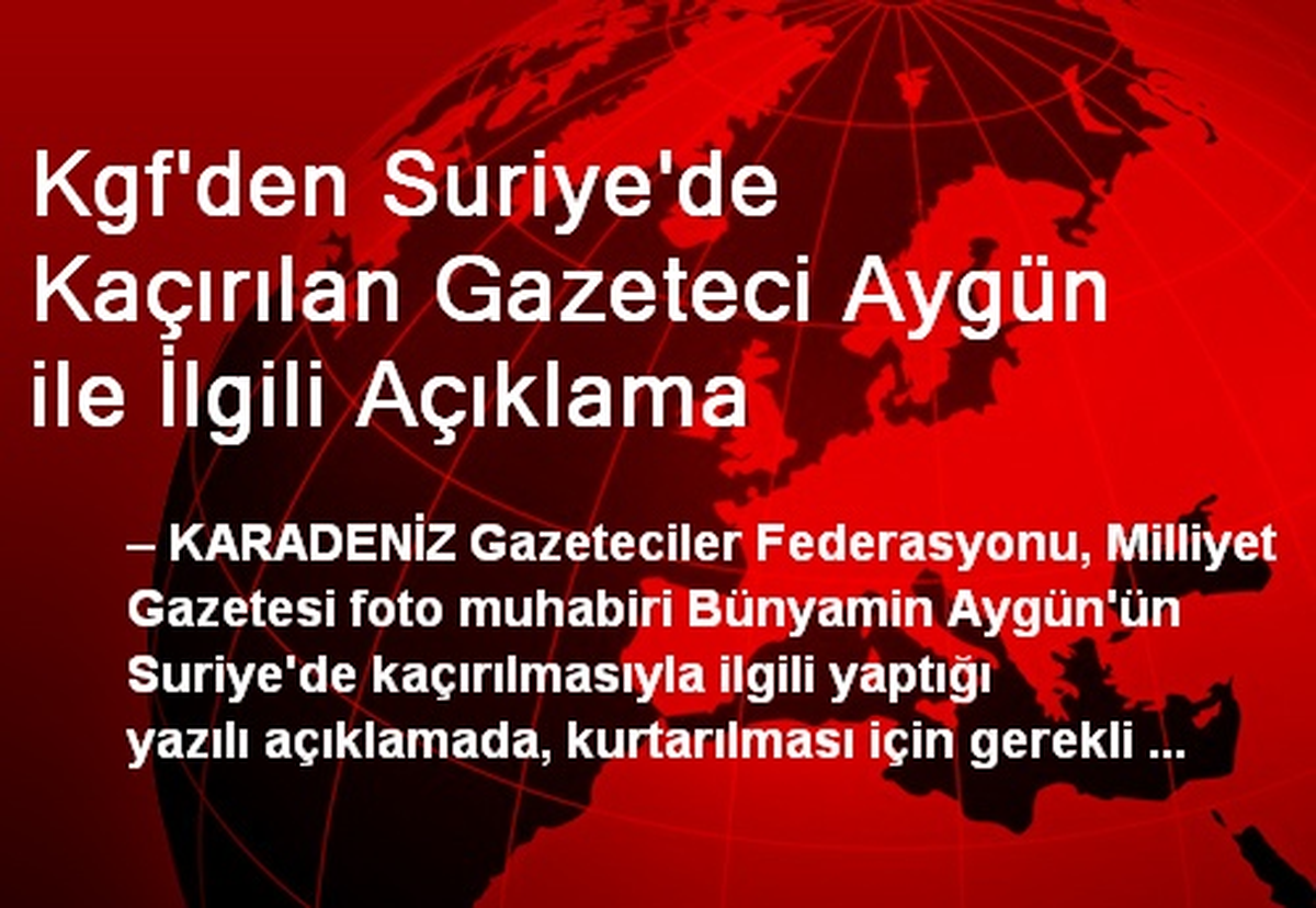 Kgf\'den Suriye\'de Kaçırılan Gazeteci Aygün ile İlgili Açıklama
