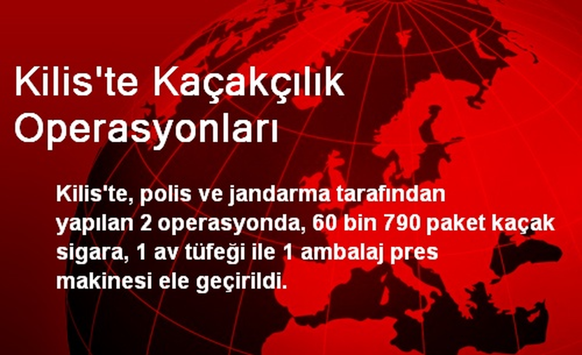 Kilis\'te Kaçakçılık Operasyonları