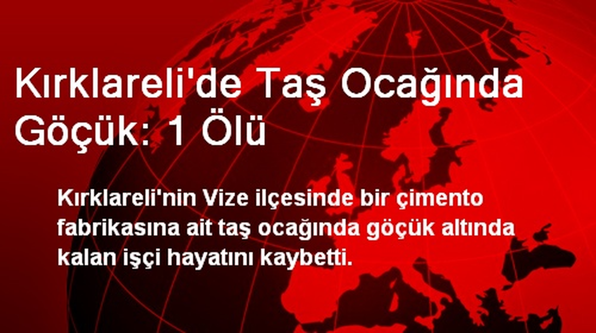 Kırklareli\'de Taş Ocağında Göçük: 1 Ölü