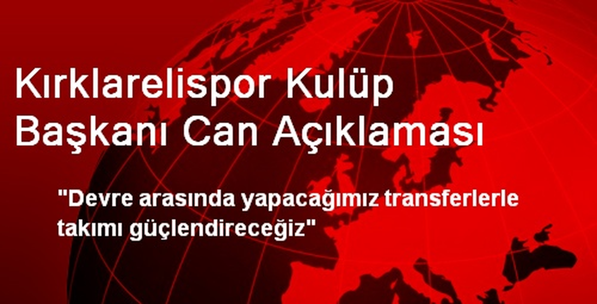 Kırklarelispor Kulüp Başkanı Can Açıklaması