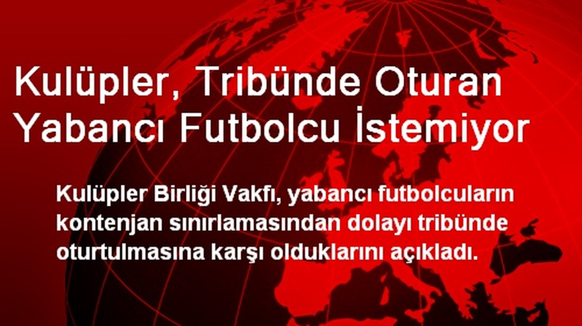 Kulüpler, Tribünde Oturan Yabancı Futbolcu İstemiyor