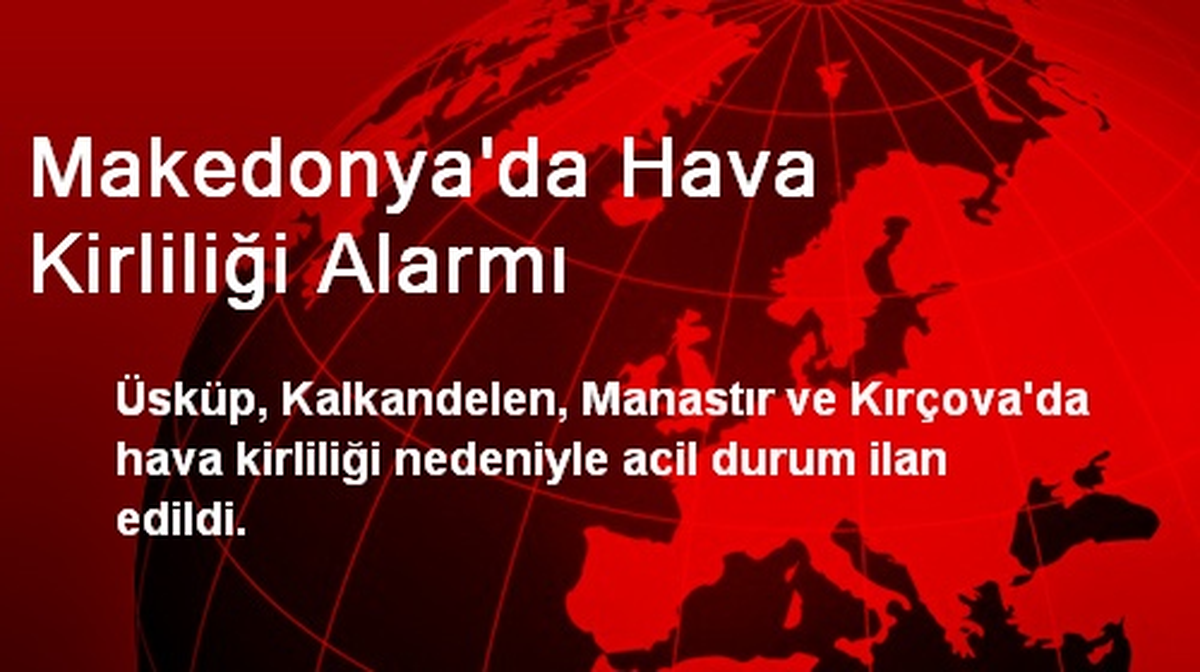 Makedonya\'da Hava Kirliliği Alarmı