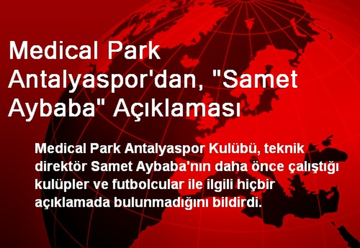 Medical Park Antalyaspor\'dan, "Samet Aybaba" Açıklaması