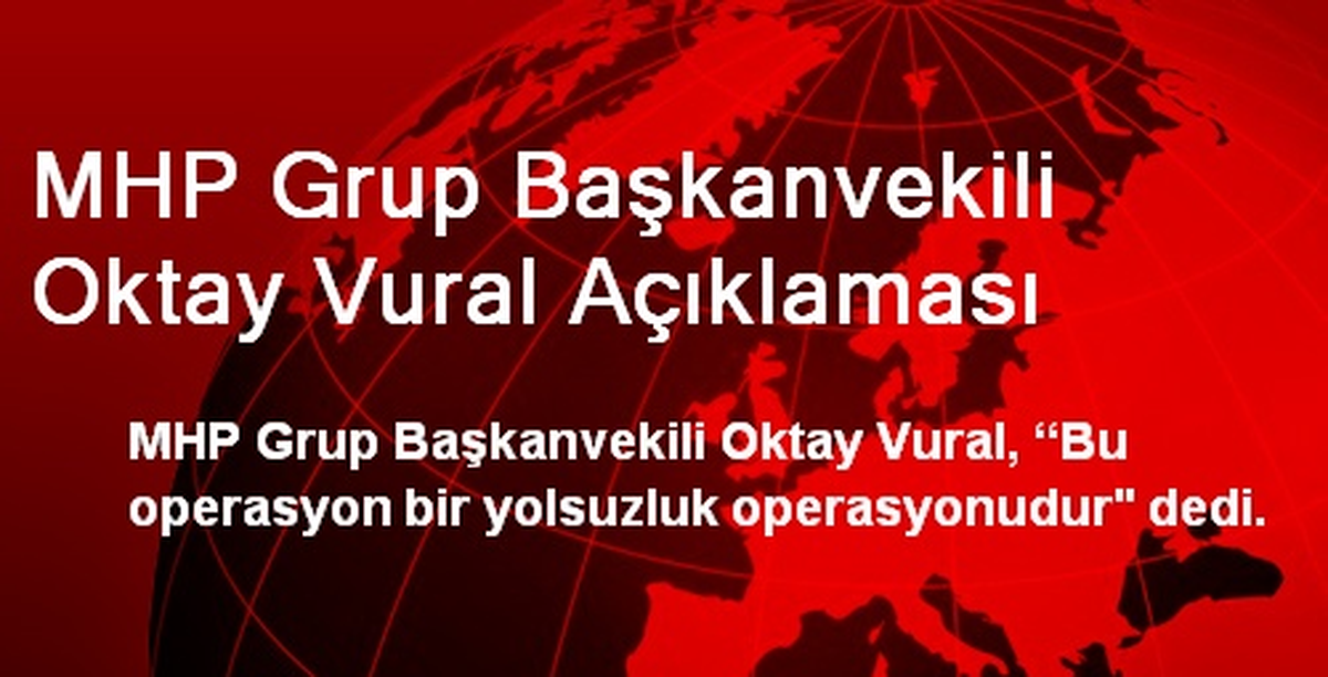 MHP Grup Başkanvekili Oktay Vural Açıklaması