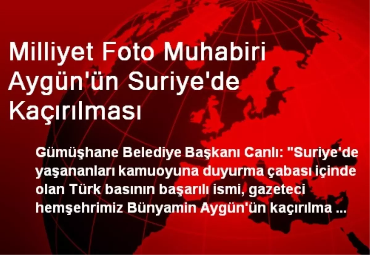 Milliyet Foto Muhabiri Aygün\'ün Suriye\'de Kaçırılması