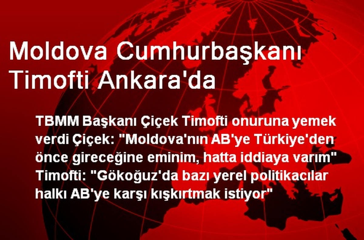 "Moldova\'nın AB\'ye Türkiye\'den Önce Gireceğine Eminim"