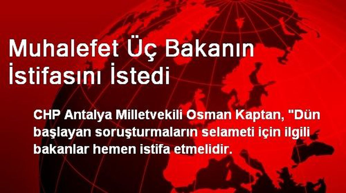Muhalefet Üç Bakanın İstifasını İstedi
