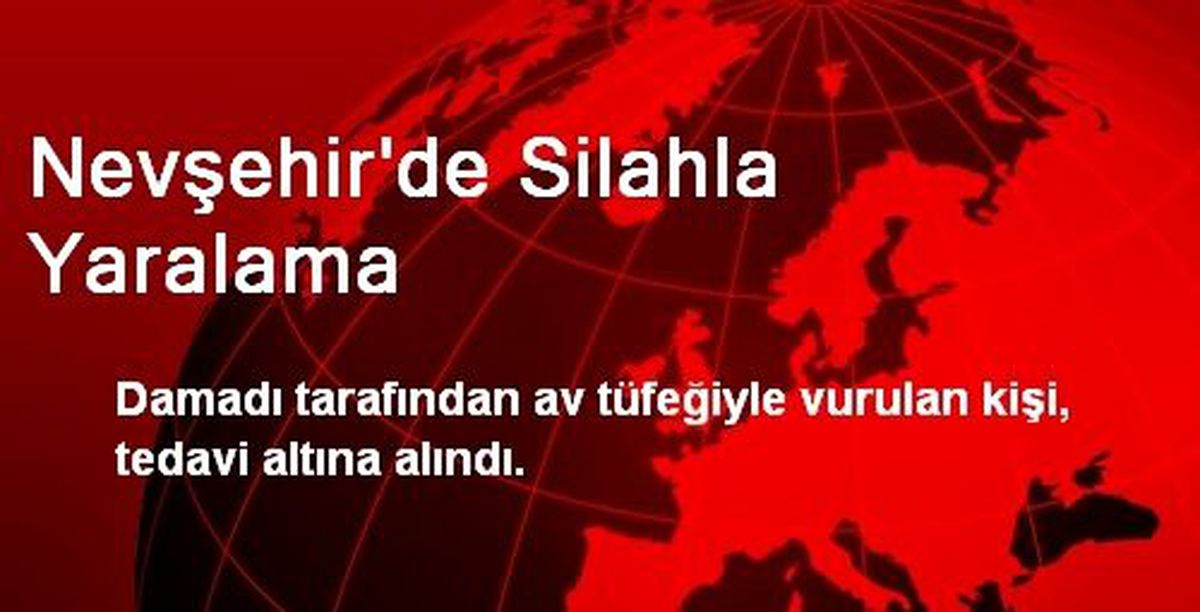 Nevşehir\'de 1 Kişi Damadı Tarafından Av Tüfeğiyle Vuruldu