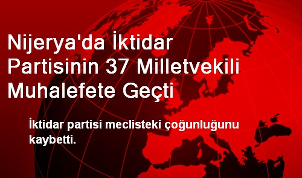 Nijerya\'da İktidar Partisinin 37 Milletvekili Muhalefete Geçti