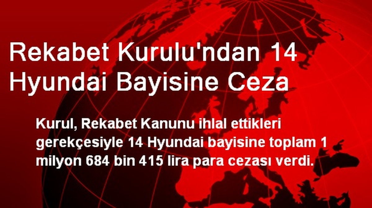 Rekabet Kurulu\'ndan 14 Hyundai Bayisine Ceza